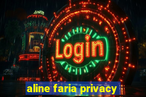 aline faria privacy